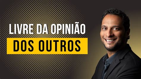 Como se libertar do medo da opinião dos outros 3 venenos YouTube