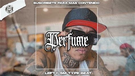 Perfume Lefty Sm Type Beat Base De Rap Mexa Instrumental Uso