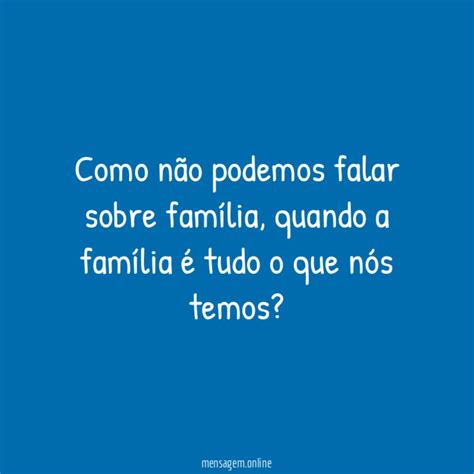 Frases Sobre Fam Lia Como N O Podemos Falar Sobre Fam Lia