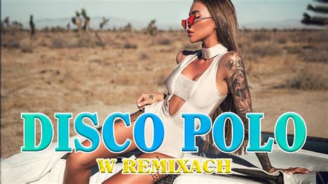 DISCO POLO W REMIXACH 2023 SKŁADANKA DISCO POLO HITY 2023