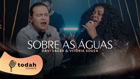 Davi Sacer E Vit Ria Souza Sobre S Guas Cover Trazendo A Arca