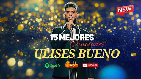 Playlist Ulises Bueno Colecci N De La Mejor M Sica Youtube