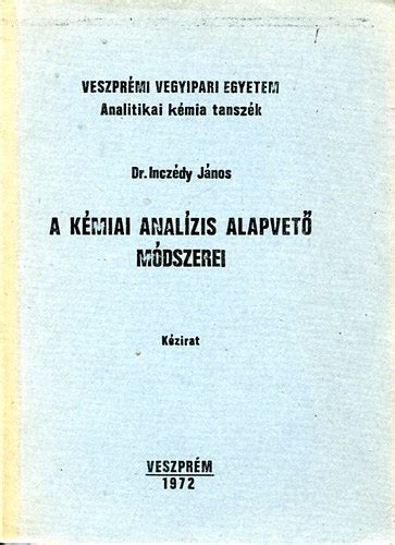 Libri Antikvár Könyv A kémiai analízis alapvető módszerei Dr Inczédy