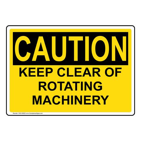 Osha Sign Caution Keep Clear Of Rotating Machinery Machinery