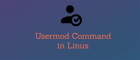 Usermod Command In Linux With Examples