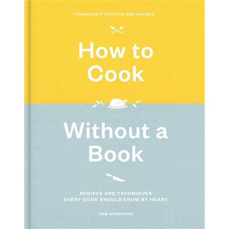 How To Cook Without A Book Completely Updated And Revised Recipes