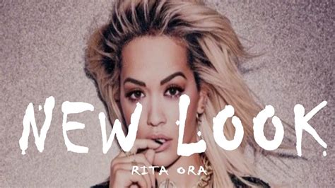 Rita Ora New Look Lyrics Video Youtube