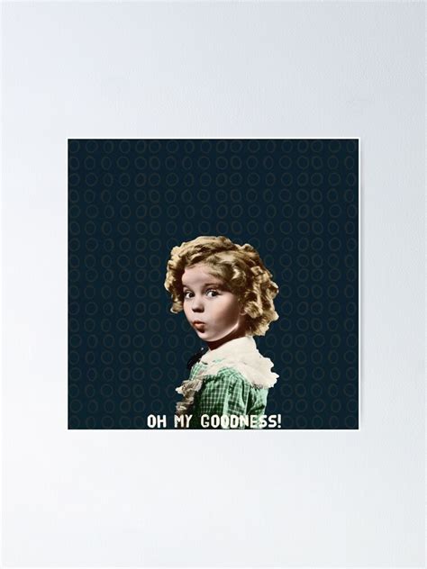 Shirley Temple Oh My Goodness Poster By Atticsalt Redbubble