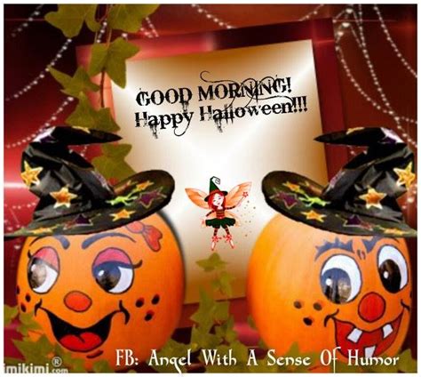 Good Morning Happy Halloween Pictures Photos And Images For