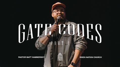 Gate Codes Pastor Matt Hammersky Risen Nation Church YouTube