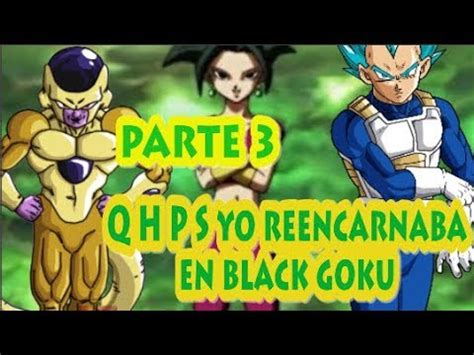 Que Hubiera Pasado Si Yo Reencarnaba En Black Goku Parte Youtube