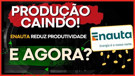 Enat Enauta Reduz Produ O E Agora Menos Lucros Youtube