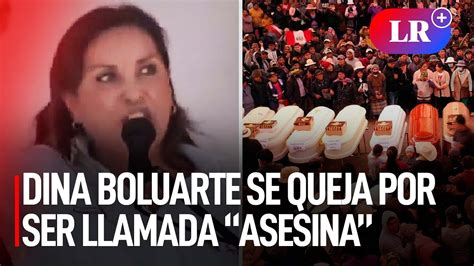 Dina Se Queja Por Ser Llamada Asesina Y Culpa A V Ctimas De Protesta