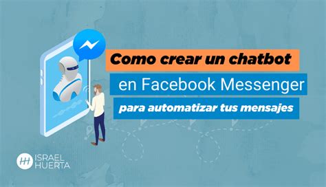 Crea Un Chatbot En Facebook Messenger Para Automatizar Tus Ventas