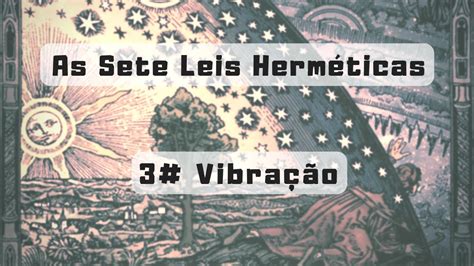 As Sete Leis Herméticas 3 Vibração Youtube