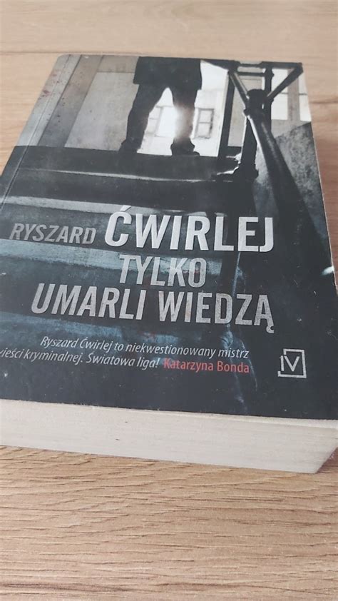 Ryszard Ćwirlej Tylko umarli wiedzą bytom Kup teraz na Allegro