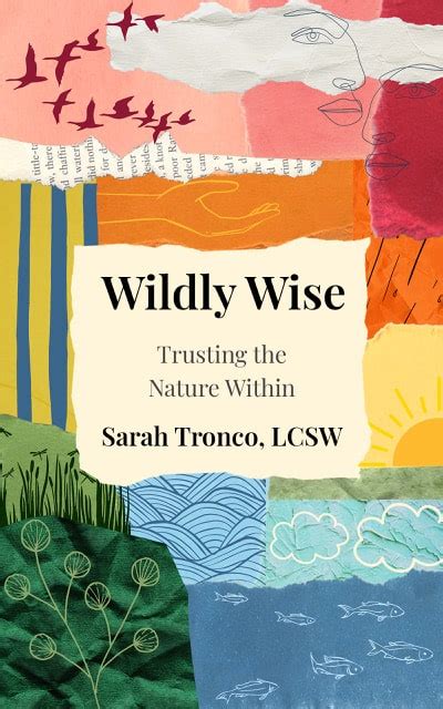 Sarah Tronco Lcsw Releases Wildly Wise Trusting The Nature Within