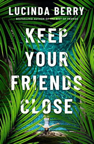 Keep Your Friends Close Ebook Berry Lucinda Amazonca Kindle Store