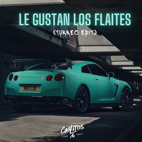 Le Gustan Los Flaites Turreo Edit