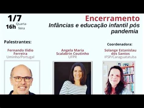 Mesa de encerramento Infâncias e Educação pós pandemia YouTube