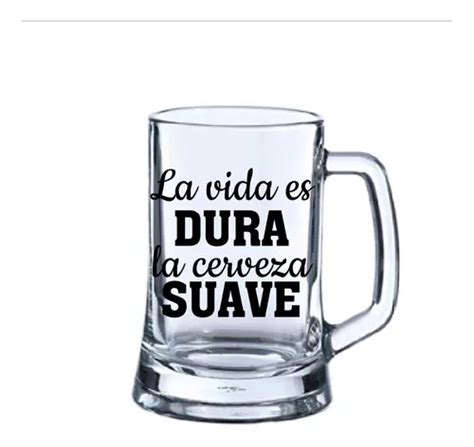 Vasos Cervecero Regalo Dise O La Vida Es Dura La Cerveza Cuotas