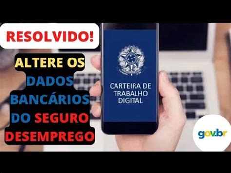 COMO ALTERAR OS DADOS BANCÁRIOS DO SEGURO DESEMPREGO 2022 YouTube