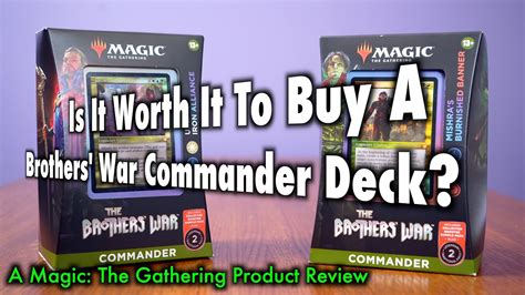 Is It Worth It To Buy A Brothers War Commander Deck A Magic The