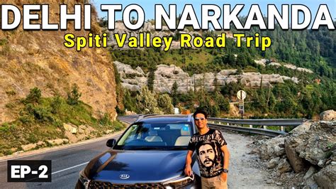 Delhi To Narkanda Part Delhi To Shimla Spiti Valley Road Trip