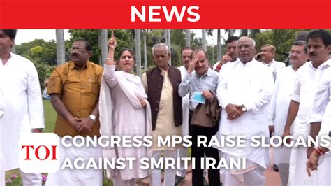 Congress Mps Raise Slogan Against Smriti Irani For Her Alleged Face Off