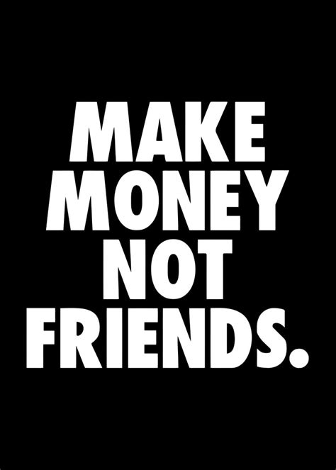 Make Money Not Friends Poster Picture Metal Print Paint By Lcw