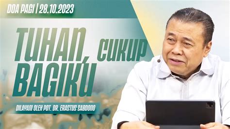 Tuhan Cukup Bagiku Doa Pagi Pdt Dr Erastus Sabdono Oktober