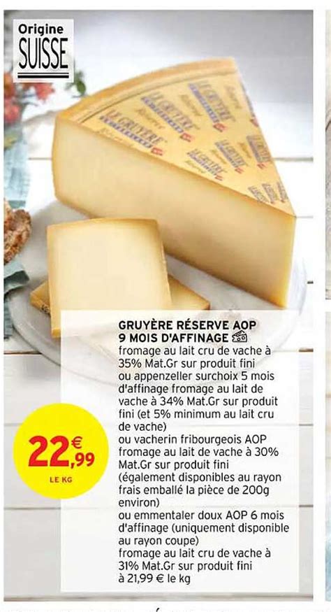 Promo Gruyère Réserve Aop 9 Mois D affinage chez Intermarché Contact