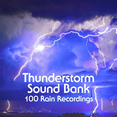 Thunderstorm Sound Bank 100 Rain Recordings Album By Thunderstorm