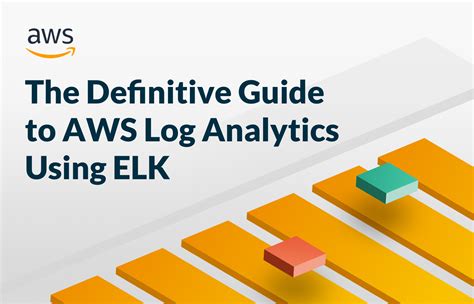 The Definitive Guide To AWS Log Analytics Using ELK Logz Io