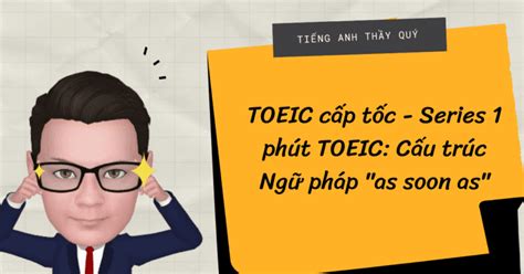 Toeic C P T C Series Ph T Toeic C U Tr C Ng Ph P As Soon As