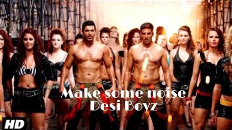 Make Some Noise For Desi Boyz Full Song Title Song Desi Boyz