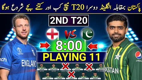 Pakistan Vs England 2nd T20 Match Time 2024 Pak Playing 11 Vs Eng