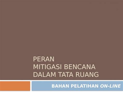 Pptx Peran Mitigasi Bencana Dalam Tata Ruang Dokumen Tips