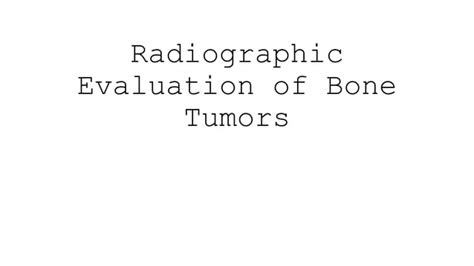 Radiographic Evaluation Of Bone Tumors Pptx