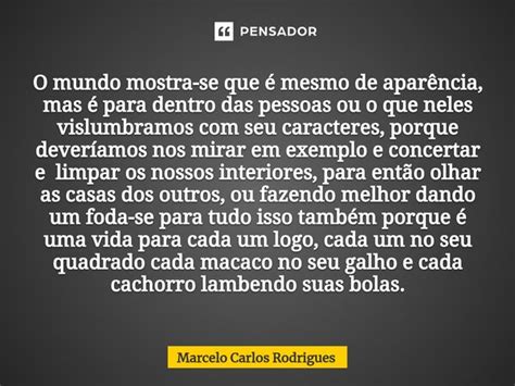 ⁠o Mundo Mostra Se Que é Mesmo De Marcelo Carlos Rodrigues Pensador