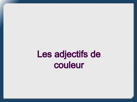 Les Adjectifs De Couleur Ppt