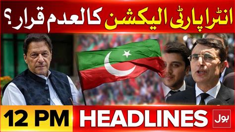 Pti Intra Party Election Bol News Headlines At Pm Election