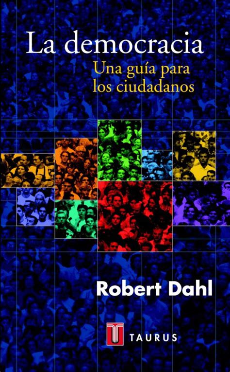 La Teoría Pluralista De La Democracia De Robert Dahl Una Mirada Profunda ★ Teoría Online