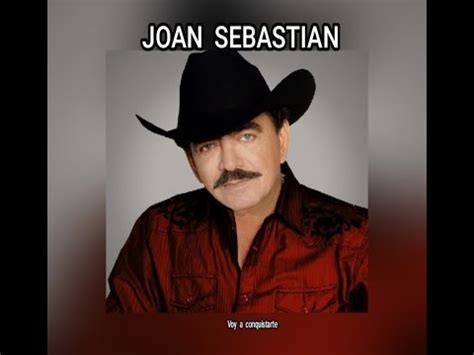 Joan Sebastian Voy A Conquistarte Letra Youtube