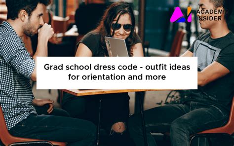 Grad school dress code - outfit ideas for orientation and more - Academia Insider