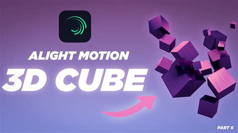 3d Cube Alight Motion 3d Tutorial Part 6 Android Youtube