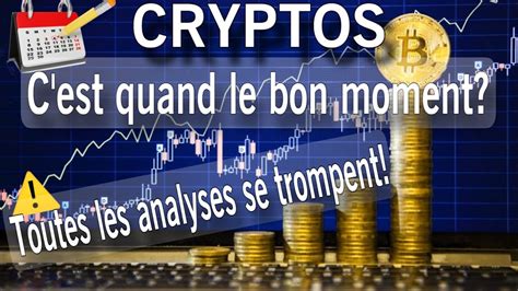 CRYPTOS C Est Quand Le Bon Moment ATTENTION Toutes Les Analyses