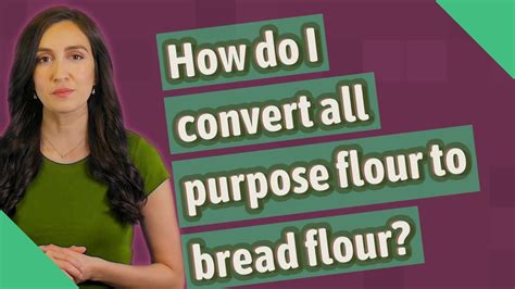 How Do I Convert All Purpose Flour To Bread Flour Youtube