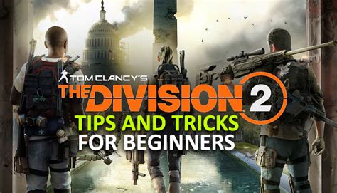 The Division 2 Complete Guide: Tips And Tricks For beginners