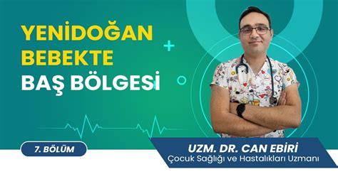 Yenidoğan Bebekte Baş Bölgesi Uzm Dr Can Ebiri YouTube